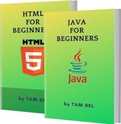 Java and HTML for beginners: 2 books in 1 - Learn Coding Fast! Java and HTML Crash Course, A QuickStart Guide, Tutorial Book by Program Examples, In Easy Steps!