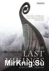 The Last Vikings: The Epic Story of the Great Norse Voyagers