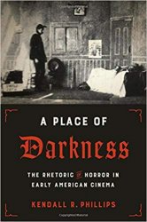 A Place of Darkness: The Rhetoric of Horror in Early American Cinema