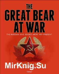 The Great Bear at War: The Russian and Soviet Army, 1917–Present (Osprey General Military)