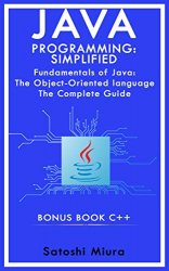 Java Programming Simplified - C++: Fundamentals of Java: An Objet-riented language