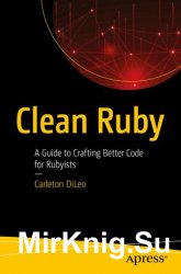 Clean Ruby: A Guide to Crafting Better Code for Rubyists