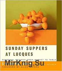 Sunday Suppers at Lucques: Seasonal Recipes from Market to Table