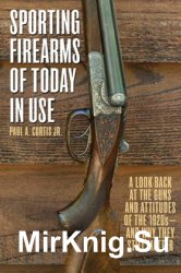 Sporting Firearms of Today in Use: A Look Back at the Guns and Attitudes of the 1920s-and Why They Still Matter