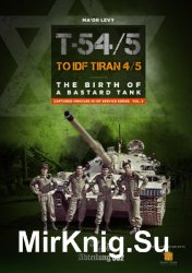 T-54/5 to IDF Tiran 4/5: The Birth of a Bastard Tank