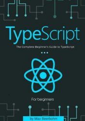 TypeScript: The Complete Beginners Guide to TypeScript