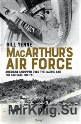MacArthurs Air Force: American Airpower over the Pacific and the Far East, 1941-1951 (Osprey General Aviation)