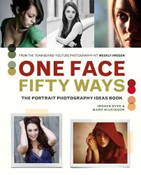 One Face Fifty Ways: The Portrait Photography Idea Book