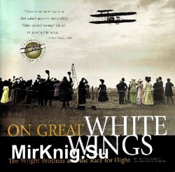 On Great White Wings: The Wright Brothers and the Race for Flight