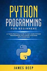 Python Programming for Beginners: A 7 Days Practical Guide to Fast Learn Python Programming and Coding Language
