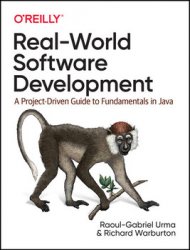 Real-World Software Development: A Project-Driven Guide to Fundamentals in Java