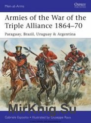 Armies of the War of the Triple Alliance 1864-1870 (Osprey Men-at-Arms 499)