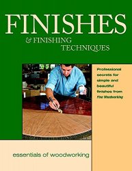 Finishes and Finishing Techniques: Professional Secrets for Simple & Beautiful Finish