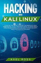 Hacking with Kali Linux: A Step by Step Guide to Learn the Basics of Linux Penetration