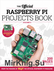 The Official Raspberry Pi Projects book Volume 5