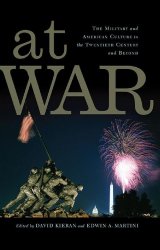 At War: The Military and American Culture in the Twentieth Century and Beyond