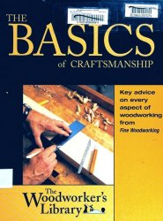 The Basics of Craftsmanship: Key Advice on Every Aspect of Woodworking