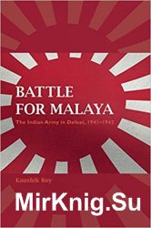 Battle for Malaya: The Indian Army in Defeat, 19411942