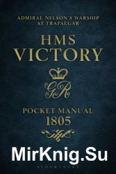 HMS Victory Pocket Manual 1805: Admiral Nelsons Flagship at Trafalgar (Osprey General Military)