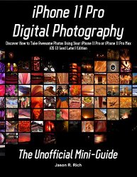 iPhone 11 Pro Digital Photography: The Unofficial Mini-Guide - Covers iOS 13 (or Later)
