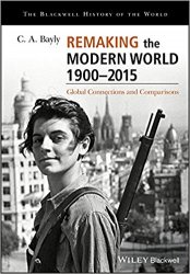 Remaking the Modern World 1900 - 2015 : Global Connections and Comparisons