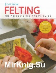 First Time Felting: The Absolute Beginner's Guide