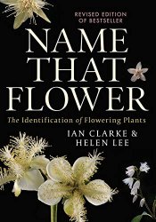 Name that Flower: The Identification of Flowering Plants, 3rd Edition
