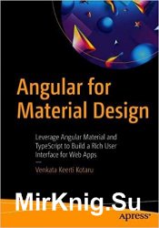 Angular for Material Design: Leverage Angular Material and TypeScript to Build a Rich User Interface for Web Apps