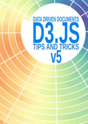 D3 Tips and Tricks v5.x: Interactive Data Visualization in a Web Browser