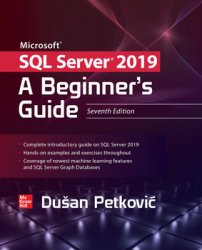 Microsoft SQL Server 2019: A Beginner's Guide, 7th Edition