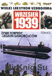 Zywe Torpedy: Legion Samobojcow (Wielki Leksykon Uzbrojenia Wrzesien 1939 Tom 63)