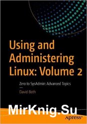 Using and Administering Linux: Volume 2: Zero to SysAdmin: Advanced Topics