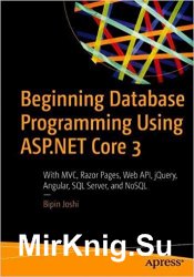 Beginning Database Programming Using ASP.NET Core 3: With MVC, Razor Pages, Web API, jQuery, Angular, SQL Server, and NoSQL