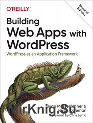 Building Web Apps with WordPress: WordPress as an Application Framework 2nd Edition