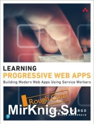 Learning Progressive Web Apps (Rough Cuts)