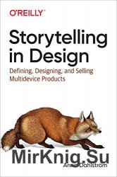 Storytelling in Design: Defining, Designing, and Selling Multidevice Products