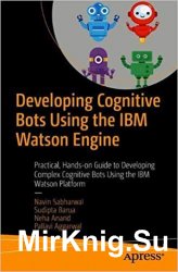 Developing Cognitive Bots Using the IBM Watson Engine