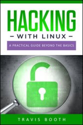 Hacking With Linux: A Practical Guide Beyond the Basics