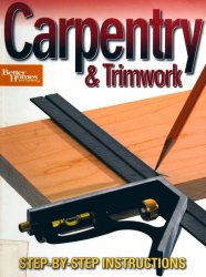 Carpentry & Trimwork: Step-by-Step Instructions