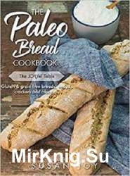 The Paleo Bread Cookbook: Gluten & grain free breads, wraps, crackers and more ...