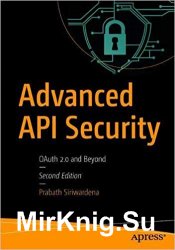 Advanced API Security: OAuth 2.0 and Beyond 2nd Edition