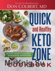 Quick and Healthy Keto Zone Cookbook: The Holistic Lifestyle for Losing Weight, Increasing Energy, and Feeling Great