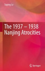 The 1937  1938 Nanjing Atrocities
