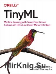 TinyML: Machine Learning with TensorFlow Lite on Arduino and Ultra-Low-Power Microcontrollers