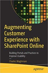 Augmenting Customer Experience with SharePoint Online: Building Portals and Practices to Improve Usability