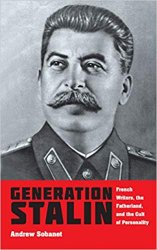 Generation Stalin: French Writers, The Fatherland, And The Cult Of Personality