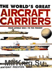 The World’s Great Aircraft Carriers: From World War I to the Present