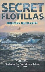 Secret Flotillas: Vol. I: Clandestine Sea Operations to Brittany, 1940-1944