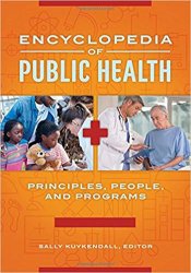 Encyclopedia of Public Health: Principles, People, and Programs - 2 volumes