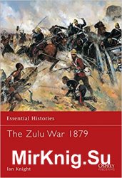 The Zulu War, 1879 (Essential Histories 56)